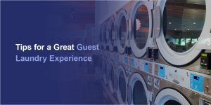 Tips for a Great Guest Laundry Experience